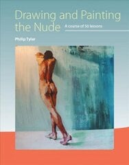 Drawing and Painting the Nude: A Course of 50 Lessons цена и информация | Книги о питании и здоровом образе жизни | kaup24.ee
