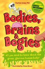 Bodies, Brains and Bogies: Everything about your revolting, remarkable body! hind ja info | Noortekirjandus | kaup24.ee