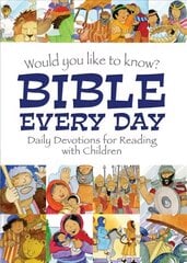 Would you like to know Bible Every Day: Daily devotions for Reading with children New edition цена и информация | Книги для подростков и молодежи | kaup24.ee