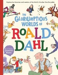 Gloriumptious Worlds of Roald Dahl: Explore the characters and creations of the World's Number One Storyteller hind ja info | Noortekirjandus | kaup24.ee