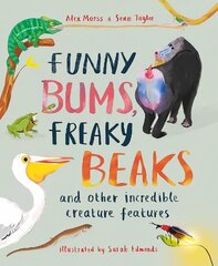 Funny Bums, Freaky Beaks: and Other Incredible Creature Features цена и информация | Книги для подростков и молодежи | kaup24.ee