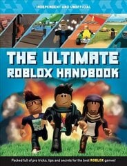 Ultimate Roblox Handbook (Independent & Unofficial): Packed full of pro tricks, tips and secrets цена и информация | Книги для подростков и молодежи | kaup24.ee