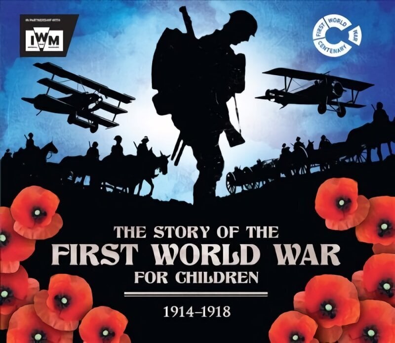 Story of the First World War for Children (1914-1918): In association with the Imperial War Museum цена и информация | Noortekirjandus | kaup24.ee