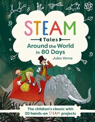 Around the World in 80 Days: The children's classic with 20 hands-on STEAM projects цена и информация | Книги для подростков и молодежи | kaup24.ee