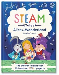 Alice in Wonderland: The children's classic with 20 hands-on STEAM projects цена и информация | Книги для подростков и молодежи | kaup24.ee