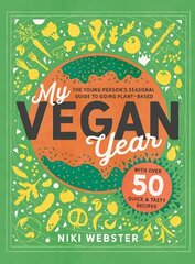 My Vegan Year: The Young Person's Seasonal Guide to Going Vegan hind ja info | Noortekirjandus | kaup24.ee