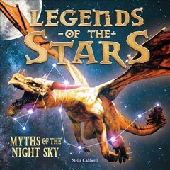 Legends of the Stars: Myths of the night sky цена и информация | Книги для подростков и молодежи | kaup24.ee