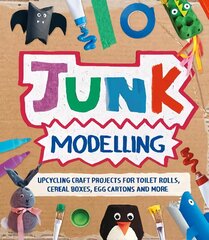 Junk Modelling: Upcycling Craft Projects for Toilet Rolls, Cereal Boxes, Egg Cartons and More цена и информация | Книги для подростков и молодежи | kaup24.ee