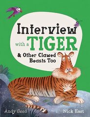 Interview with a Tiger: and Other Clawed Beasts too цена и информация | Книги для подростков и молодежи | kaup24.ee