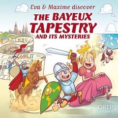 EVA & Maxime Discover the Bayeux Tapestry and its Mysteries hind ja info | Noortekirjandus | kaup24.ee