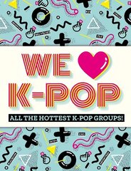 We Love K-Pop: All the hottest K-Pop groups! цена и информация | Книги для подростков и молодежи | kaup24.ee