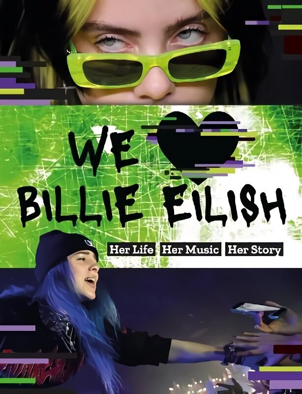 We Love Billie Eilish: Her Life - Her Music - Her Story hind ja info | Noortekirjandus | kaup24.ee