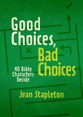 Good Choices, Bad Choices: Bible Characters Decide цена и информация | Книги для подростков и молодежи | kaup24.ee