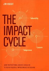 Impact Cycle: What Instructional Coaches Should Do to Foster Powerful Improvements in   Teaching цена и информация | Книги по социальным наукам | kaup24.ee