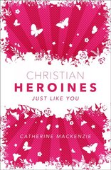 Christian Heroines: Just Like You цена и информация | Книги для подростков и молодежи | kaup24.ee