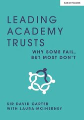 Leading Academy Trusts: Why some fail, but most don't: Why some fail, but most don't hind ja info | Ühiskonnateemalised raamatud | kaup24.ee