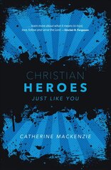 Christian Heroes: Just Like You цена и информация | Книги для подростков и молодежи | kaup24.ee