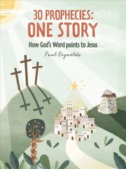 30 Prophecies: One Story: How God's Word Points to Jesus Revised ed. hind ja info | Noortekirjandus | kaup24.ee