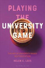 Playing the University Game: The Art of University-Based Self-Education hind ja info | Ühiskonnateemalised raamatud | kaup24.ee
