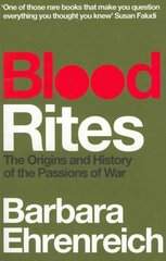 Blood Rites: Origins and History of the Passions of War hind ja info | Ühiskonnateemalised raamatud | kaup24.ee