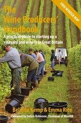 Wine Producers' Handbook: A practical guide to setting up a vineyard and winery in Great Britain hind ja info | Ühiskonnateemalised raamatud | kaup24.ee