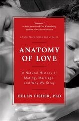 Anatomy of Love: A Natural History of Mating, Marriage, and Why We Stray Completely Revised and Updated with a New Introduction цена и информация | Книги по социальным наукам | kaup24.ee
