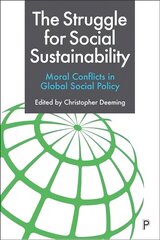 Struggle for Social Sustainability: Moral Conflicts in Global Social Policy цена и информация | Книги по социальным наукам | kaup24.ee