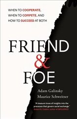 Friend and Foe: When to Cooperate, When to Compete, and How to Succeed at Both hind ja info | Ühiskonnateemalised raamatud | kaup24.ee