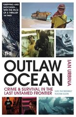 Outlaw Ocean: Crime and Survival in the Last Untamed Frontier цена и информация | Книги по социальным наукам | kaup24.ee