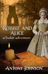 Robbie and Alice - a Tudor adventure hind ja info | Noortekirjandus | kaup24.ee