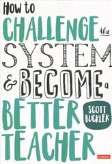 How to Challenge the System and Become a Better Teacher hind ja info | Ühiskonnateemalised raamatud | kaup24.ee