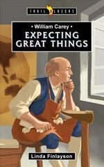 William Carey: Expecting Great Things hind ja info | Noortekirjandus | kaup24.ee