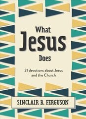 What Jesus Does: 31 Devotions about Jesus and the Church hind ja info | Noortekirjandus | kaup24.ee