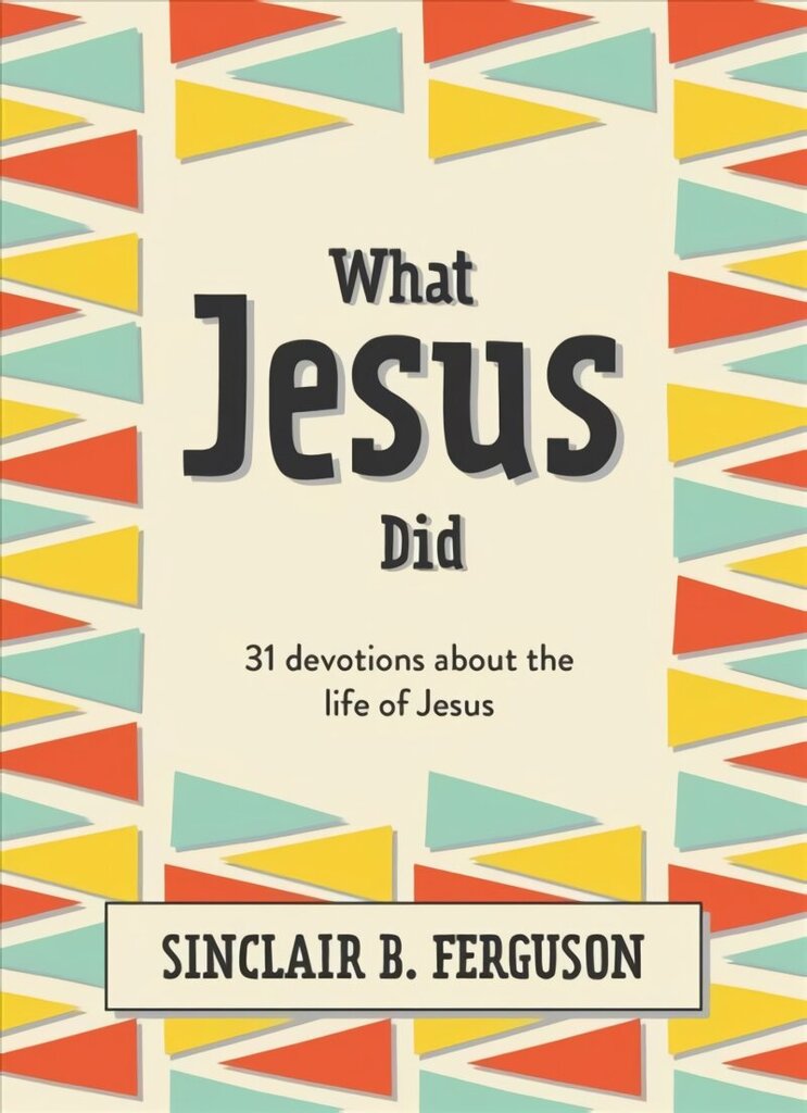 What Jesus Did: 31 Devotions about the life of Jesus цена и информация | Noortekirjandus | kaup24.ee