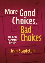 More Good Choices, Bad Choices: Bible Characters Decide hind ja info | Noortekirjandus | kaup24.ee