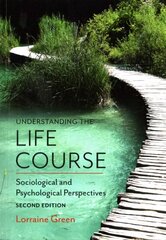 Understanding the Life Course: Sociological and Psychological Perspectives 2nd Edition hind ja info | Ühiskonnateemalised raamatud | kaup24.ee