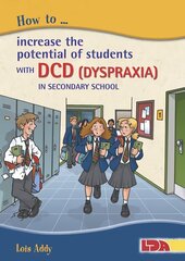 How to Increase the Potential of Students with DCD (Dyspraxia) in Secondary School hind ja info | Ühiskonnateemalised raamatud | kaup24.ee