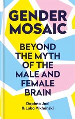 Gender Mosaic: Beyond the myth of the male and female brain цена и информация | Книги по социальным наукам | kaup24.ee