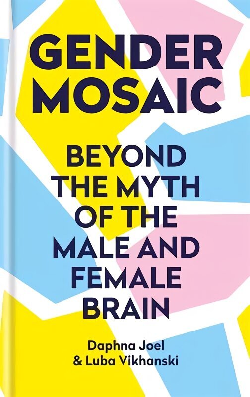 Gender Mosaic: Beyond the myth of the male and female brain цена и информация | Ühiskonnateemalised raamatud | kaup24.ee