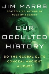 Our Occulted History: Do the Global Elite Conceal Ancient Aliens? цена и информация | Книги по социальным наукам | kaup24.ee