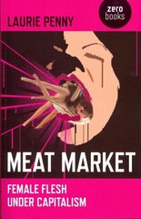 Meat Market - Female flesh under capitalism: Female Flesh Under Capitalism цена и информация | Книги по социальным наукам | kaup24.ee