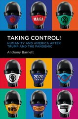 Taking Control!: Humanity and America after Trump and the Pandemic New edition hind ja info | Ühiskonnateemalised raamatud | kaup24.ee