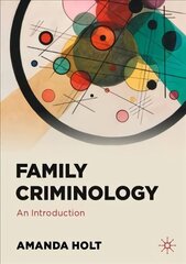 Family Criminology: An Introduction 1st ed. 2021 hind ja info | Ühiskonnateemalised raamatud | kaup24.ee