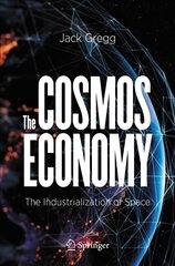 Cosmos Economy: The Industrialization of Space 1st ed. 2021 hind ja info | Ühiskonnateemalised raamatud | kaup24.ee