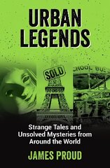 Urban Legends: Strange Tales and Unsolved Mysteries from Around the World цена и информация | Книги по социальным наукам | kaup24.ee