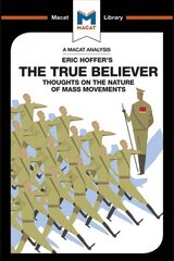 Analysis of Eric Hoffer's The True Believer: Thoughts on the Nature of Mass Movements цена и информация | Книги по социальным наукам | kaup24.ee