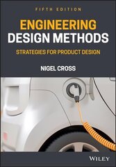 Engineering Design Methods - Strategies for Product Design Fifth Edition: Strategies for Product Design 5th Edition hind ja info | Ühiskonnateemalised raamatud | kaup24.ee