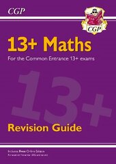 New 13plus Maths Revision Guide for the Common Entrance Exams (exams from Nov   2022) цена и информация | Книги для подростков и молодежи | kaup24.ee