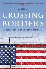 Crossing Borders: The Reconciliation of a Nation of Immigrants hind ja info | Ühiskonnateemalised raamatud | kaup24.ee