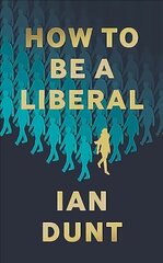 How To Be A Liberal: The Story of Freedom and the Fight for its Survival цена и информация | Книги по социальным наукам | kaup24.ee